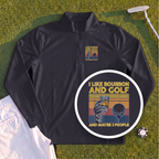 I Like Bourbon and Golf Quarter Zip