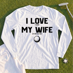 I Love My Wife Long Sleeve Tee