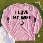 I Love My Wife Long Sleeve Tee