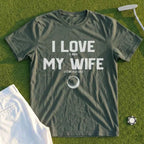 I Love My Wife Tee