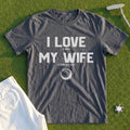 I Love My Wife Tee