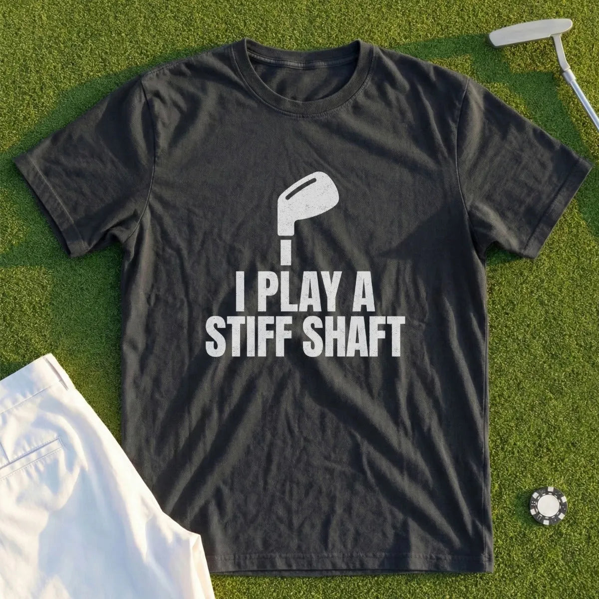 I Play A Stiff Shaft Tee