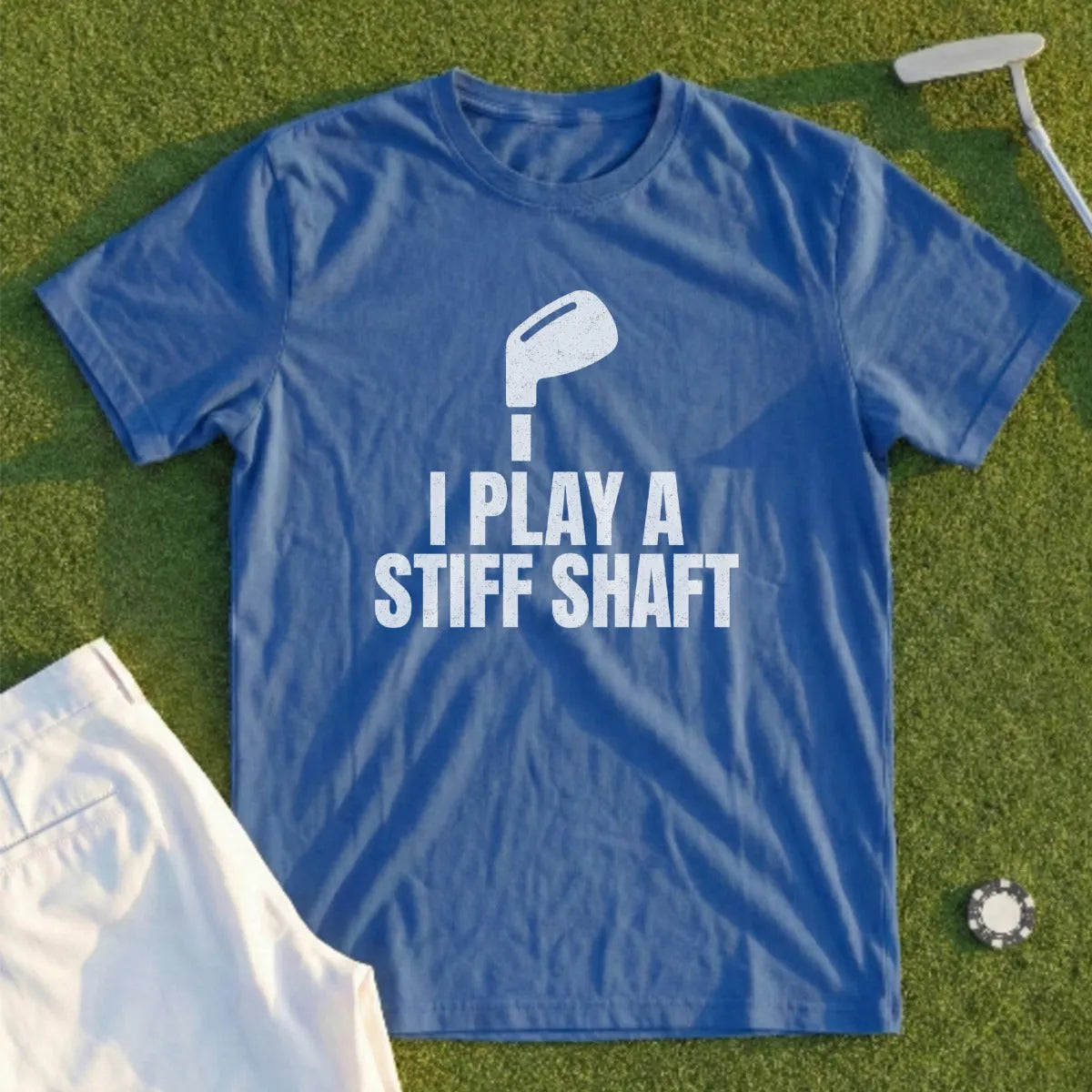 I Play A Stiff Shaft Tee