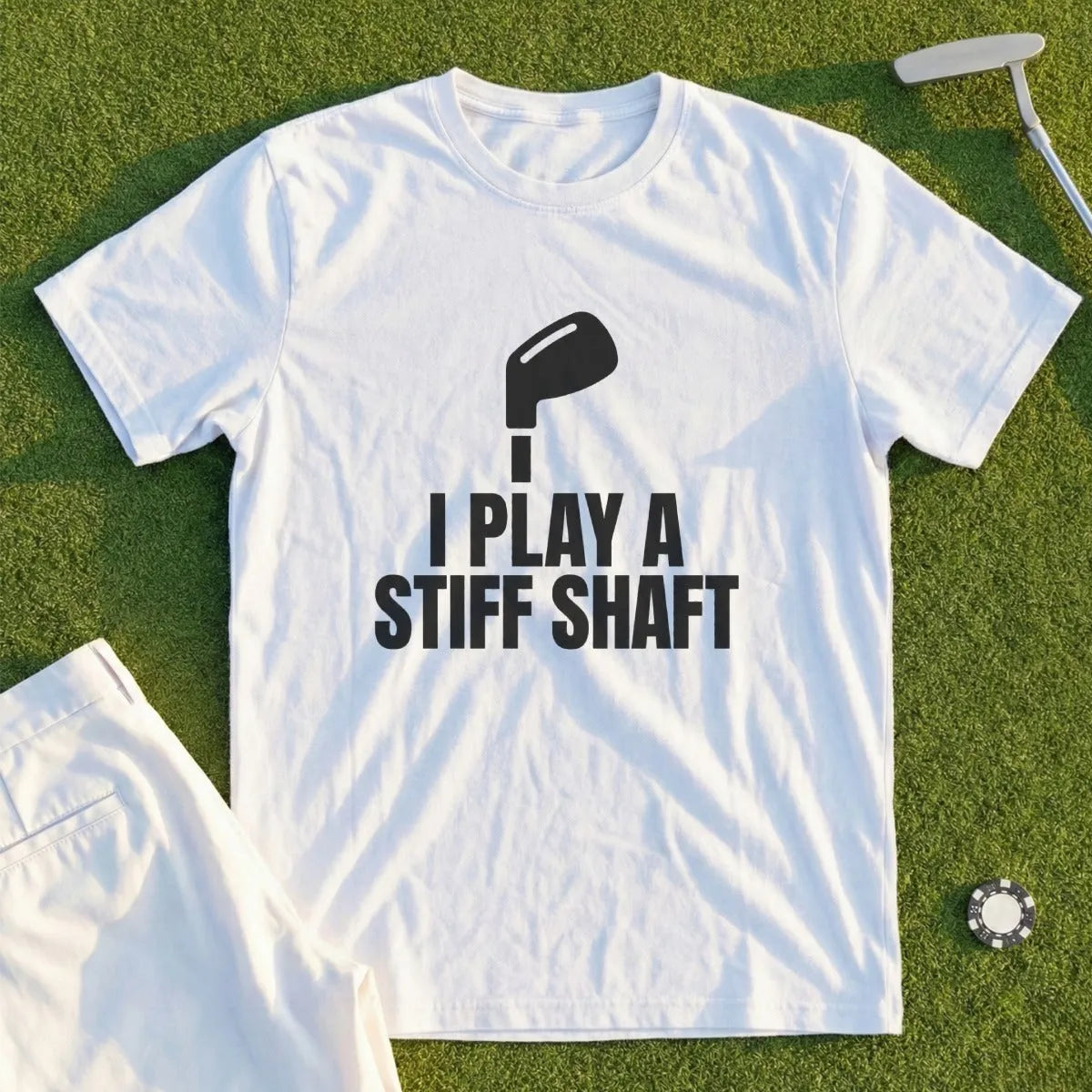I Play A Stiff Shaft Tee