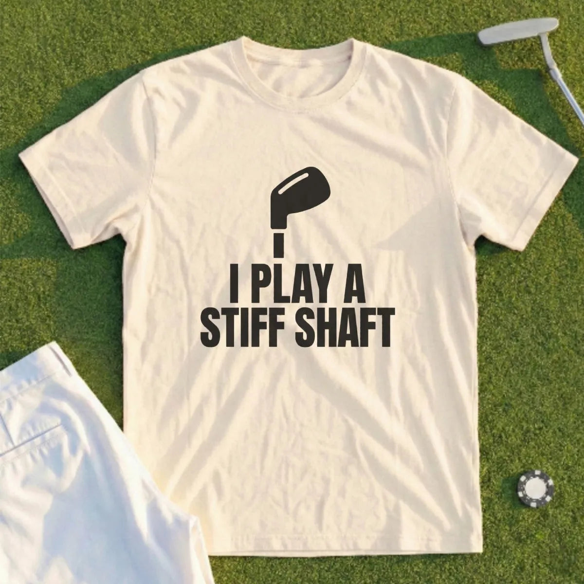 I Play A Stiff Shaft Tee