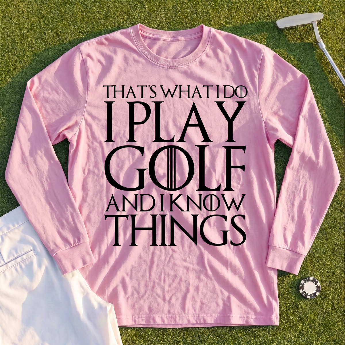 I Play Golf And Know Things Long Sleeve Tee
