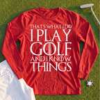 I Play Golf And Know Things Long Sleeve Tee