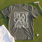 I Play Golf And Know Things Premium Tee
