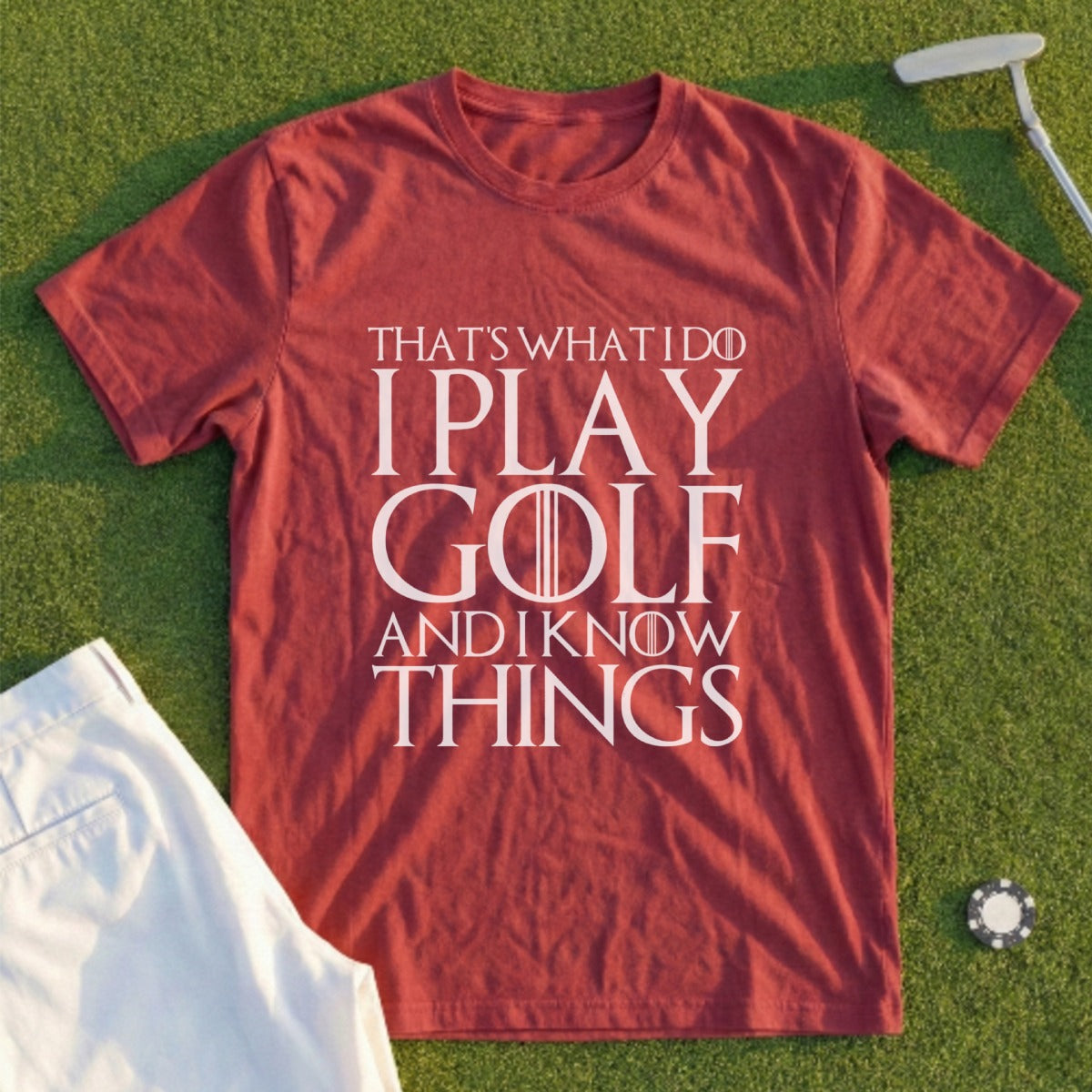 Maroon t-shirt with "THAT'S WHAT I DO I PLAY GOLF AND I KNOW THINGS" text.