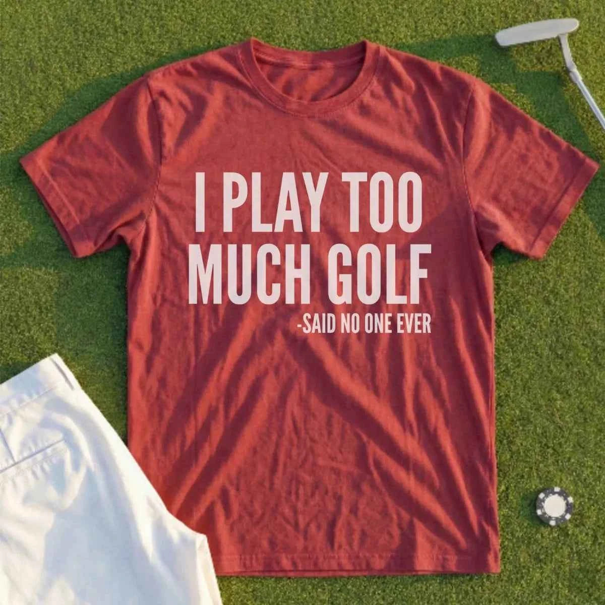 I Play Too Much Golf Tee