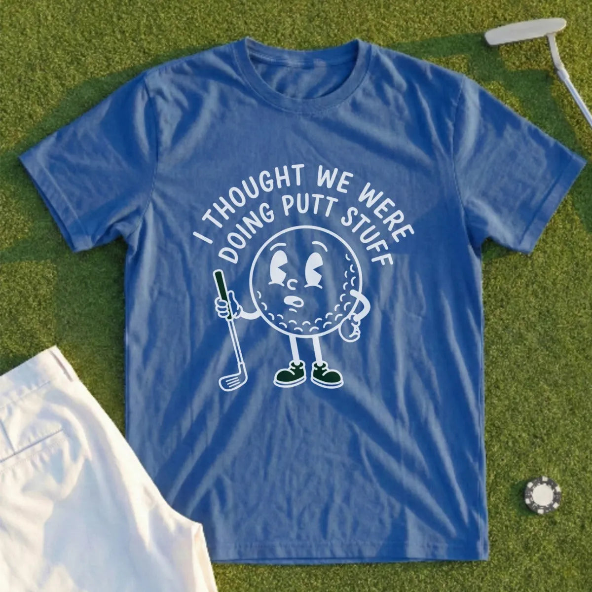 I Thought We Were Doing Putt Stuff Tee