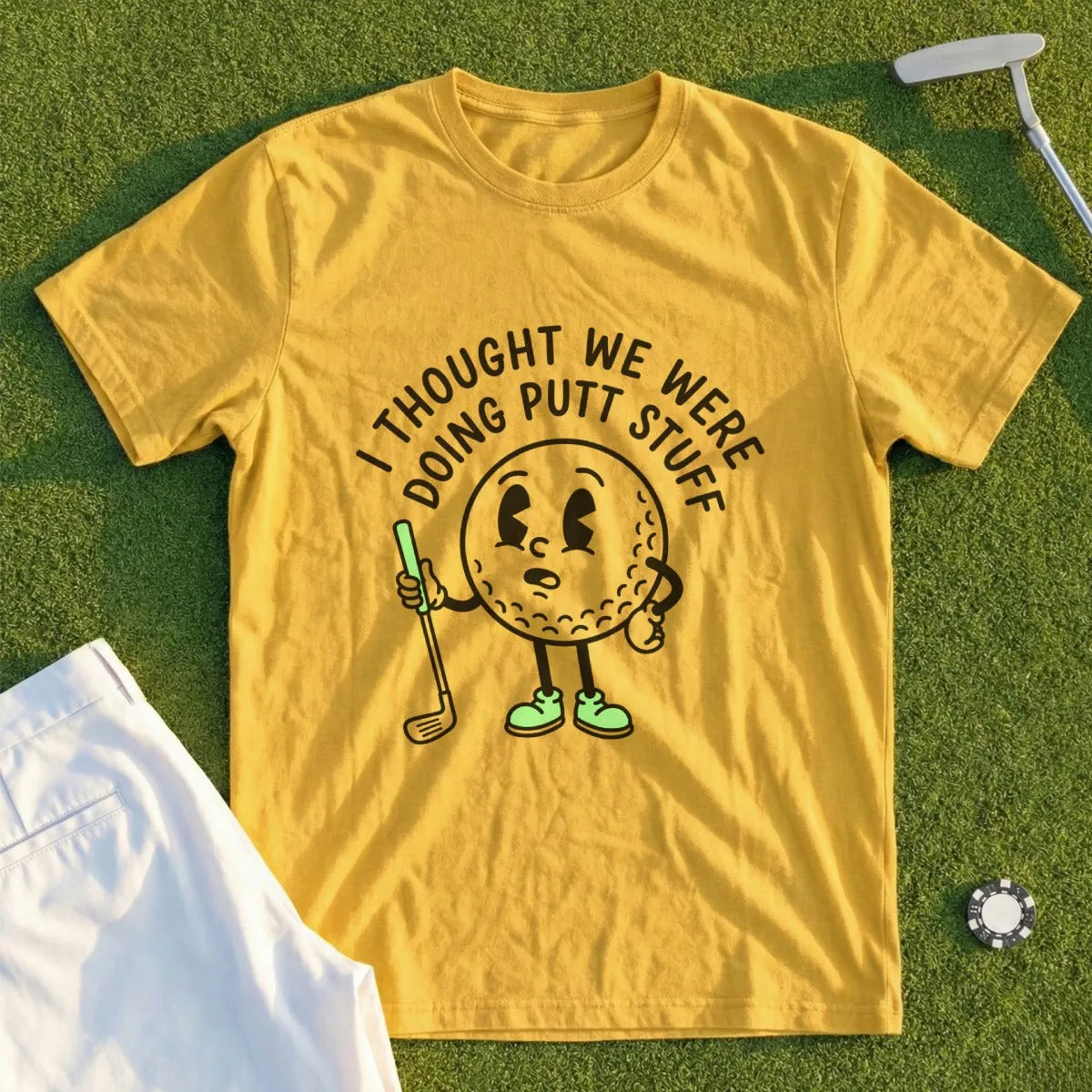 I Thought We Were Doing Putt Stuff Tee