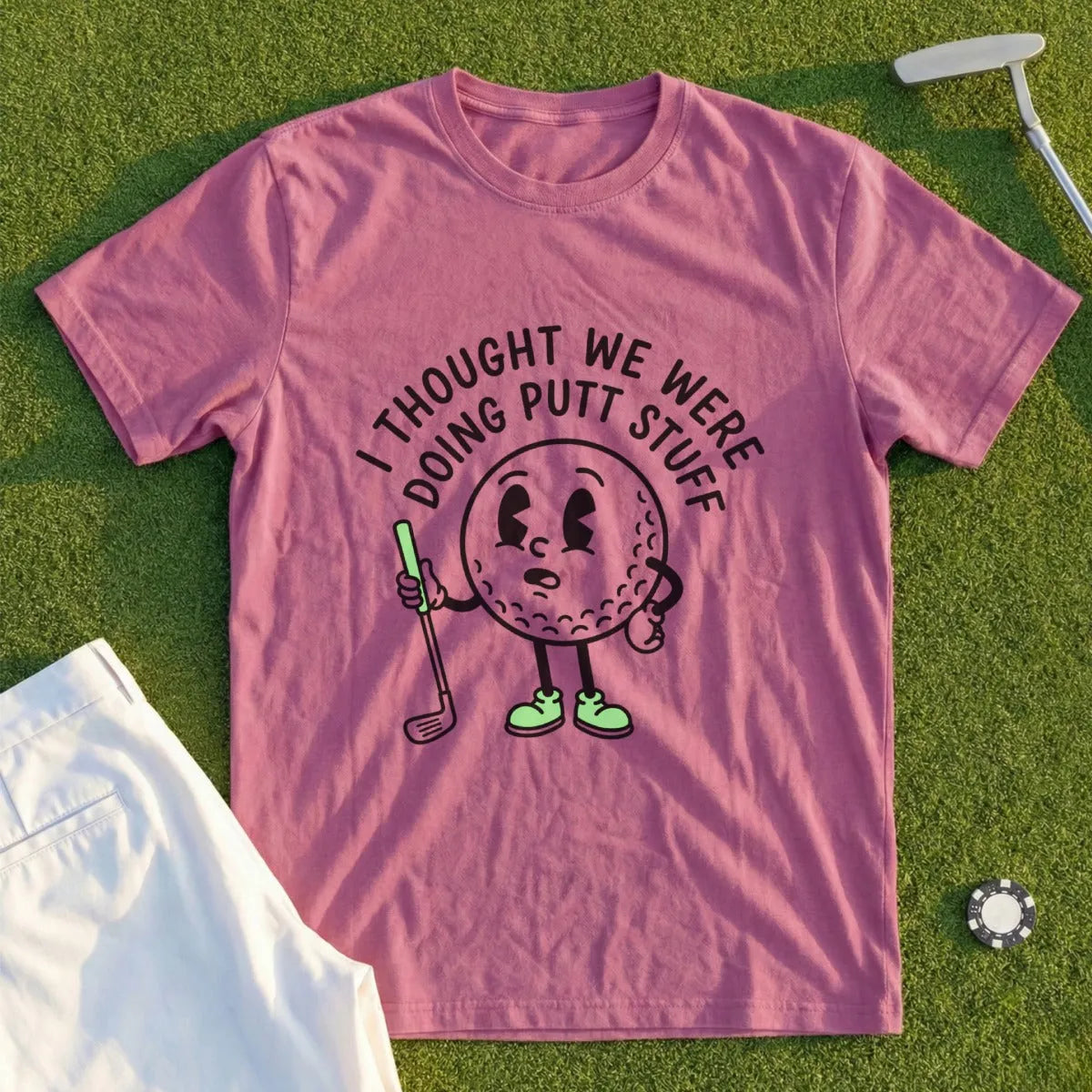 I Thought We Were Doing Putt Stuff Tee