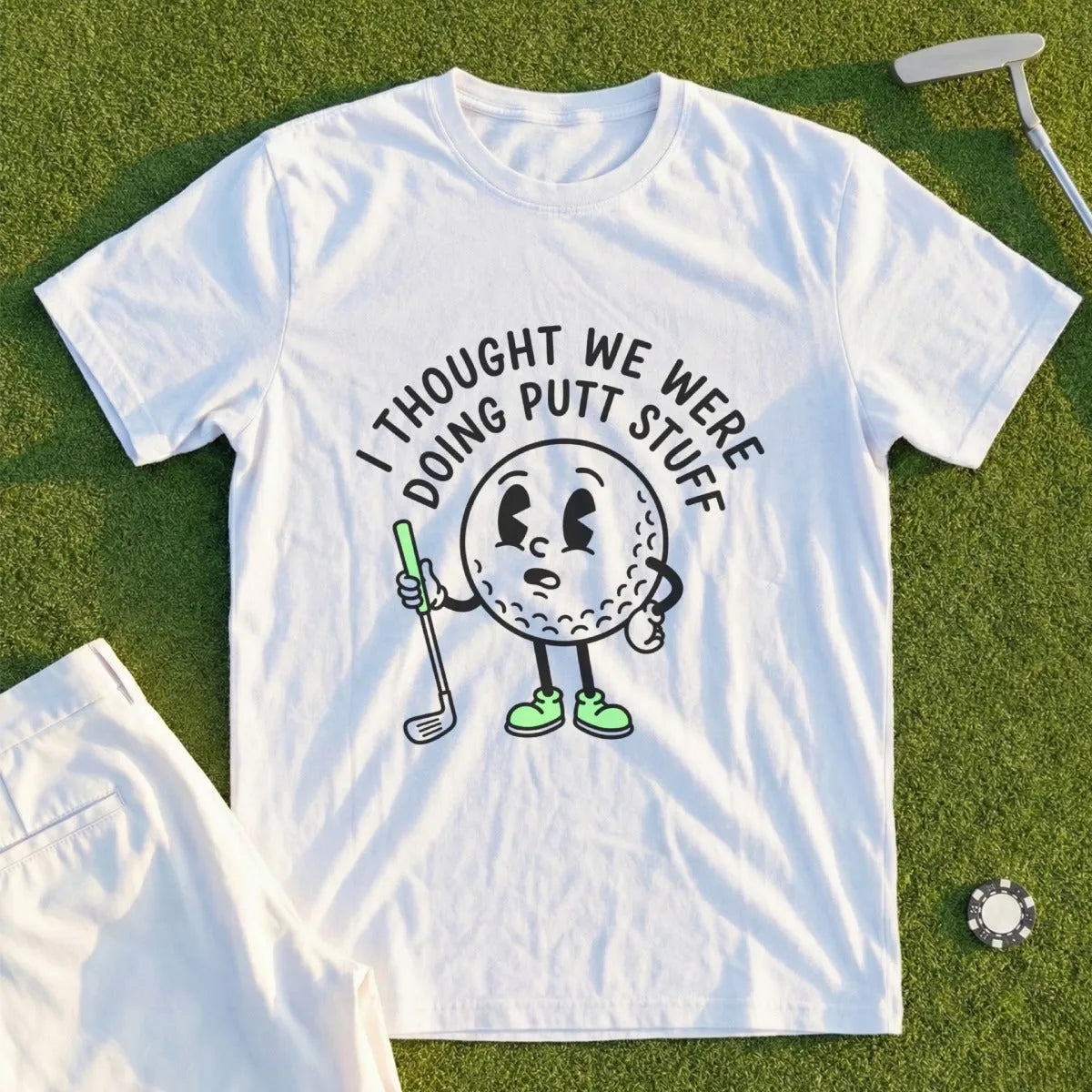 I Thought We Were Doing Putt Stuff Tee