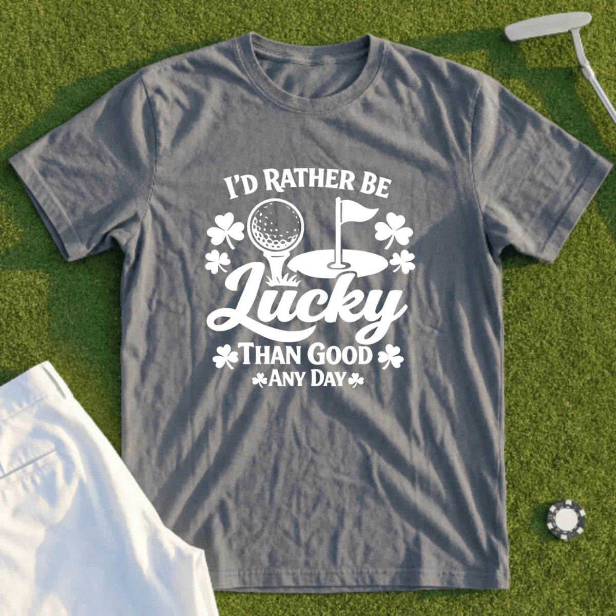 I'd Rather Be Lucky Than Good. Tee