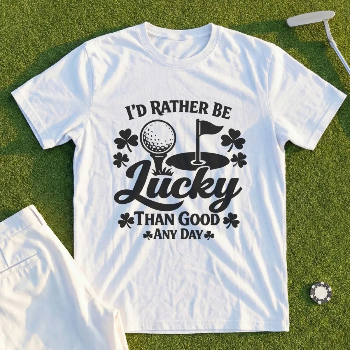 I'd Rather Be Lucky Than Good. Tee