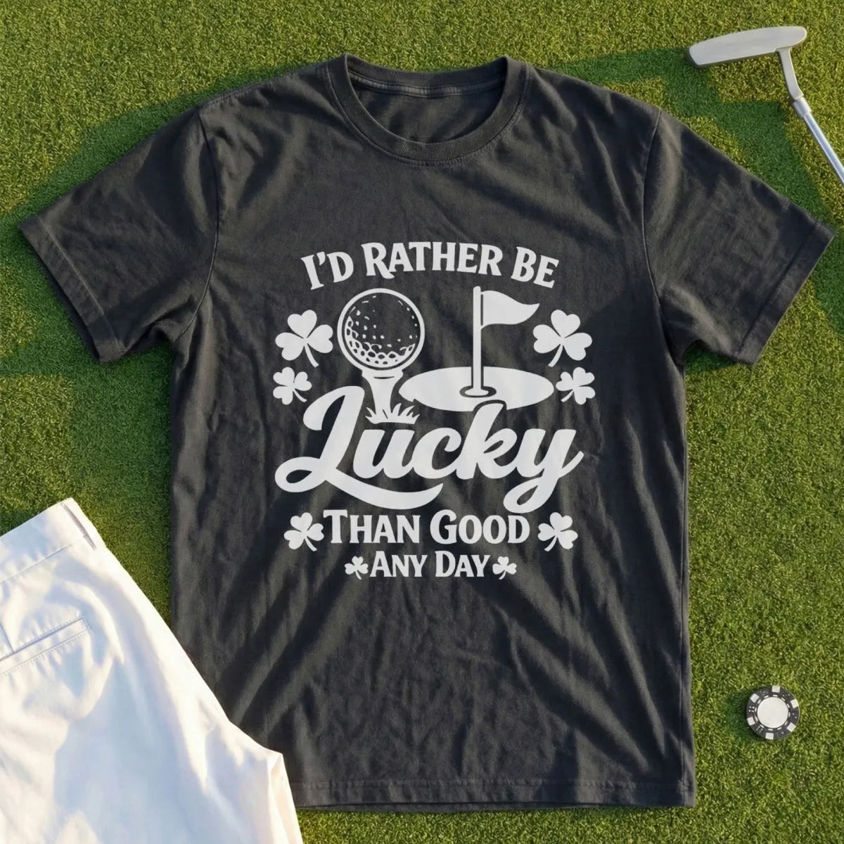 I'd Rather Be Lucky Than Good. Tee