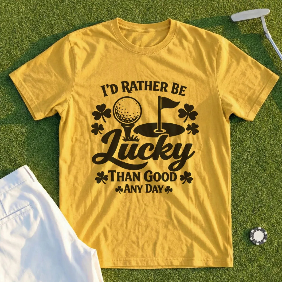 I'd Rather Be Lucky Than Good. Tee