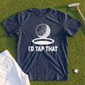 I'd Tap That Premium Tee