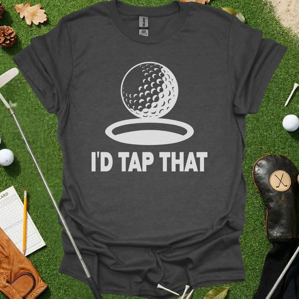I'd Tap That Tee