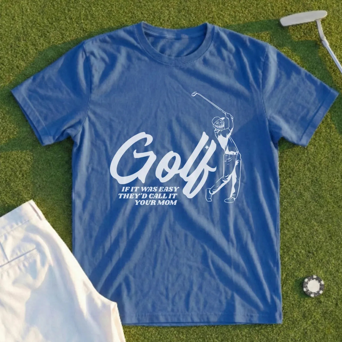 Blue t-shirt with "Golf If It Was Easy They'd Call It Your Mom" graphic.