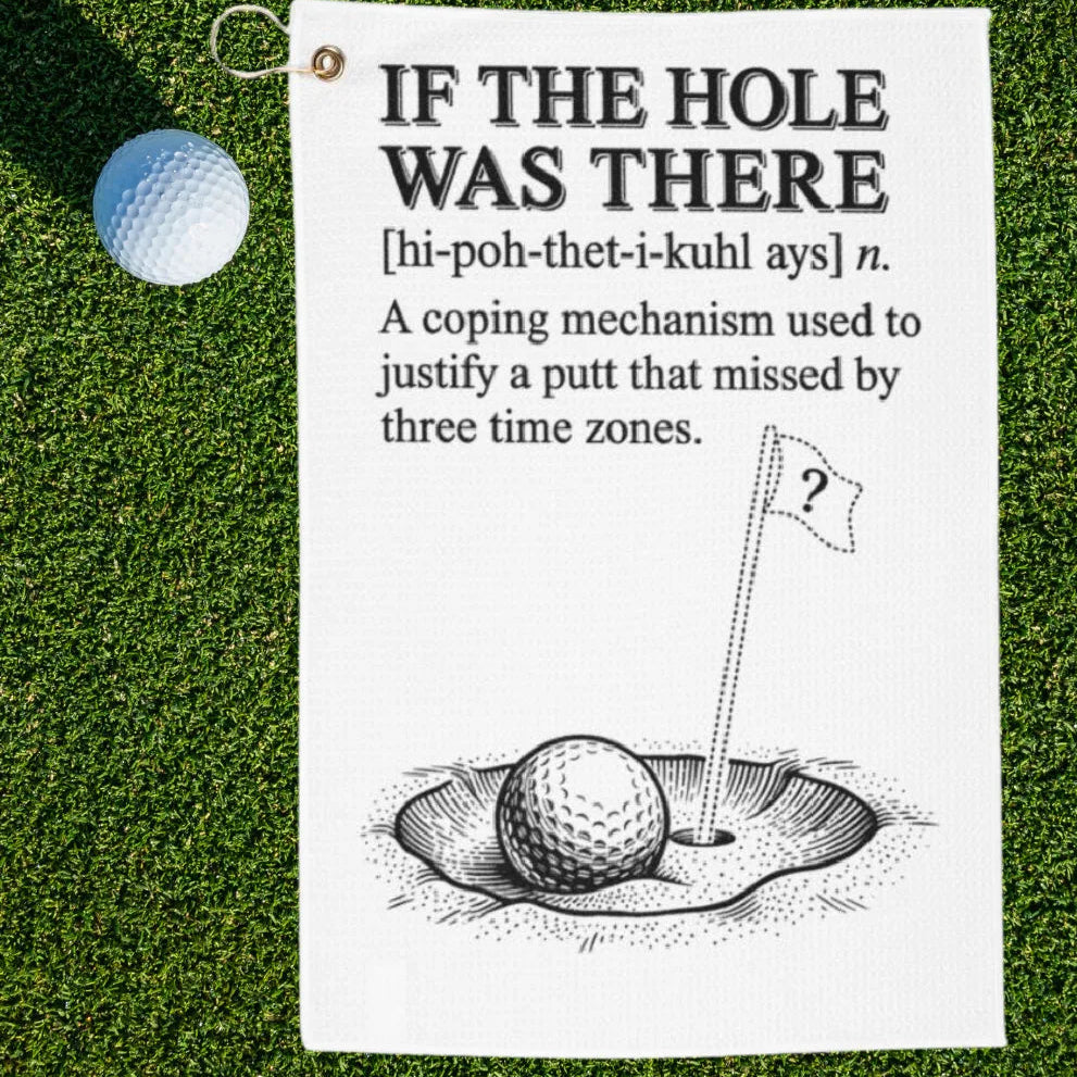 If The Hole Was There Dictionary Definition Golf Towel