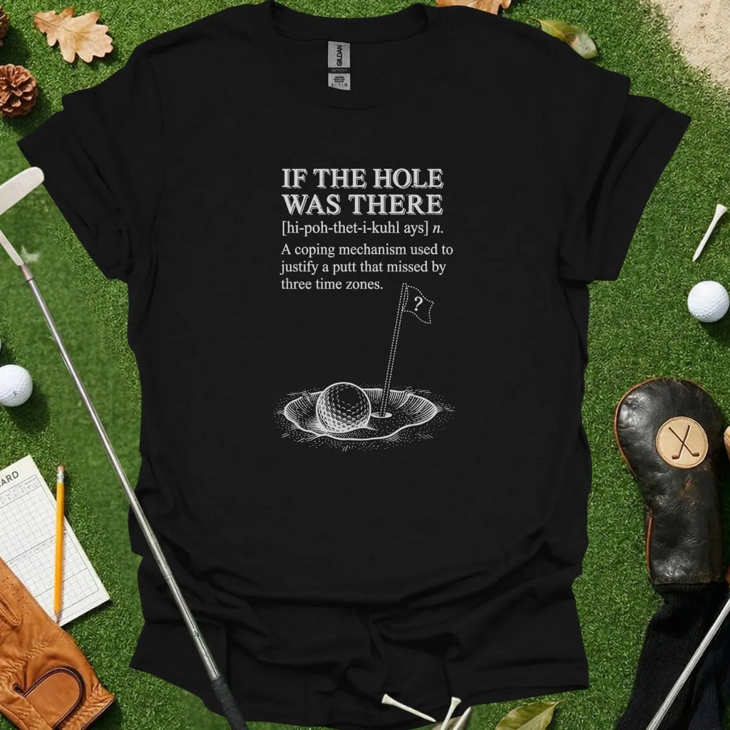 If The Hole Was There Dictionary Definition Tee