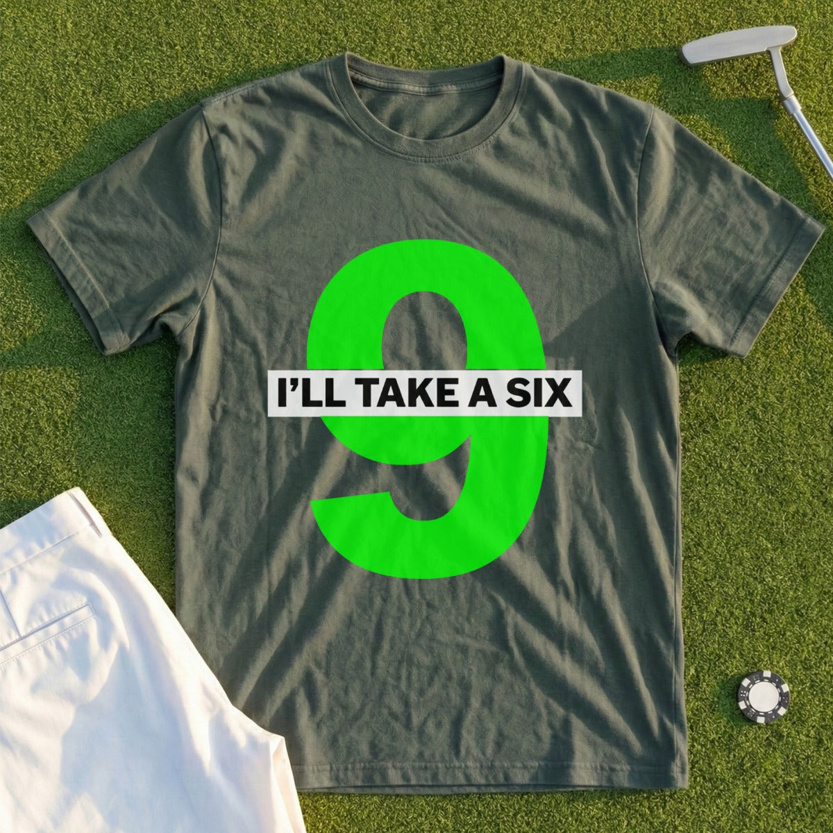 Green t-shirt with bold white text "I'LL TAKE A SIX" and a large green number 9.