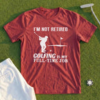 I'm Not Retired Tee