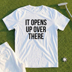 It Opens Up Over There Tee