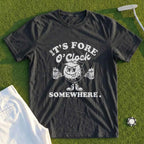 It's Fore O'Clock Somewhere Tee