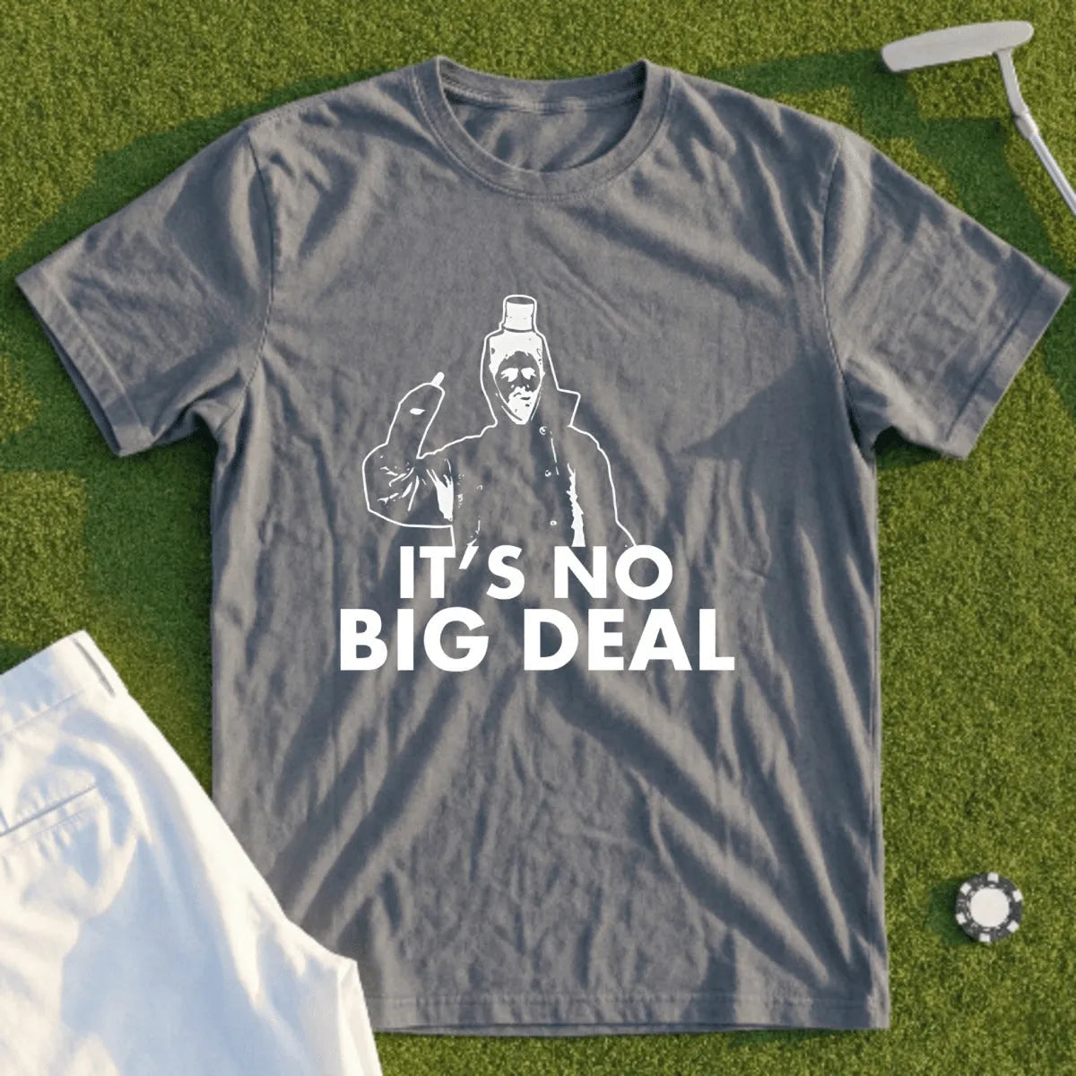 Grey t-shirt with white graphic of a man saying "IT'S NO BIG DEAL".