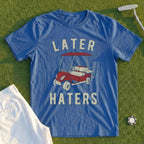 Later Haters Tee