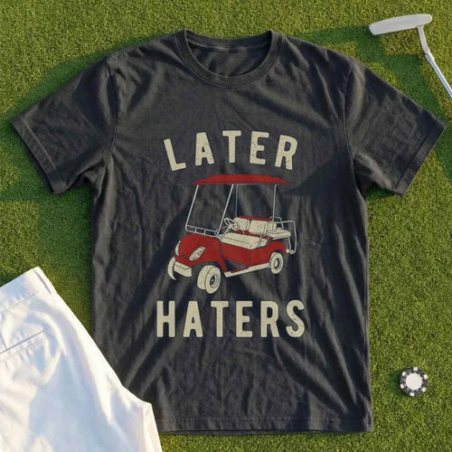 Later Haters Tee