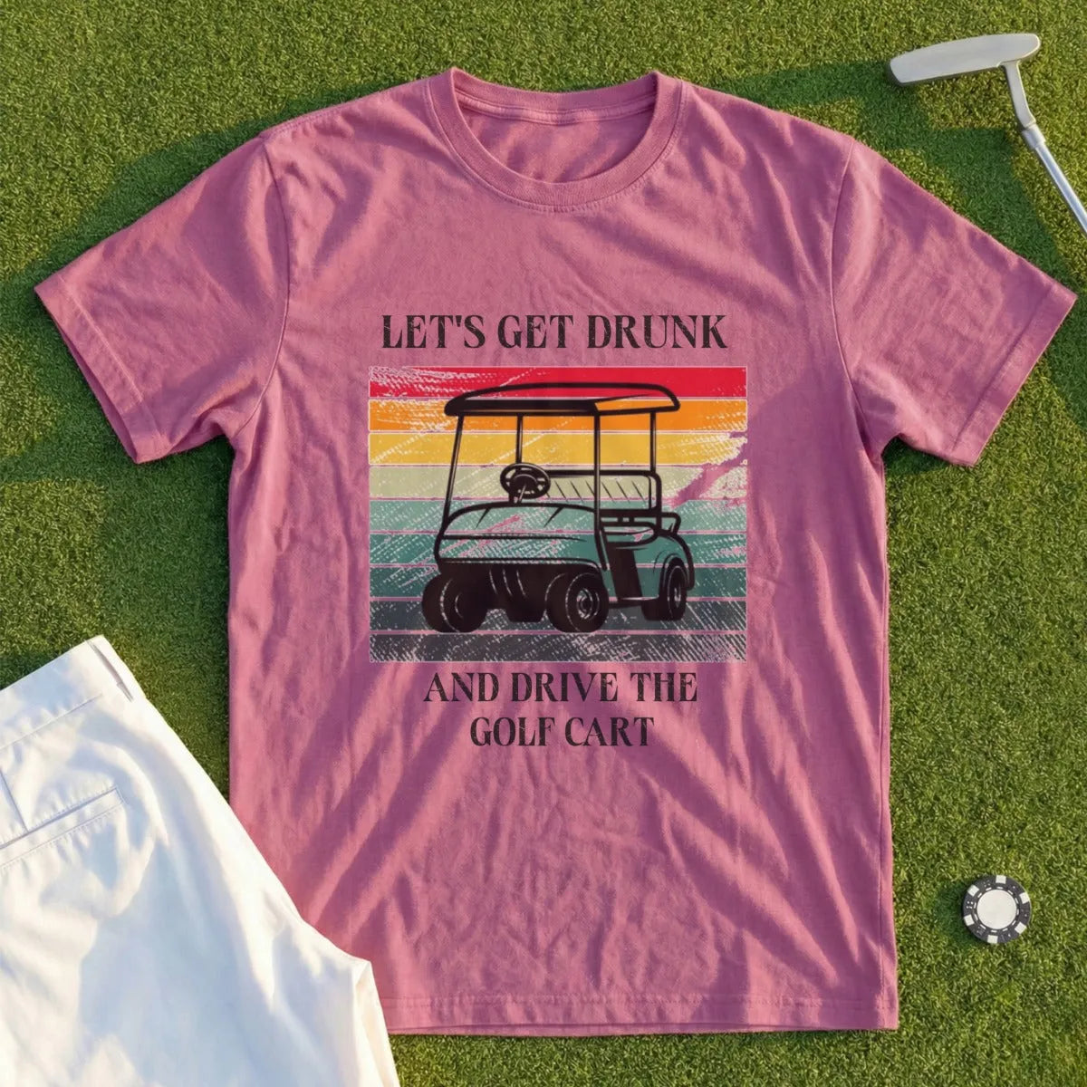 Let's Get Drunk And Drive The Cart Tee