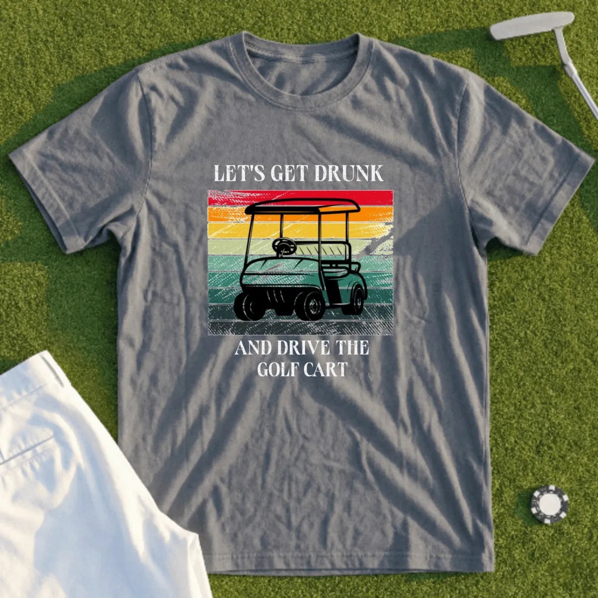 Let's Get Drunk And Drive The Cart Tee
