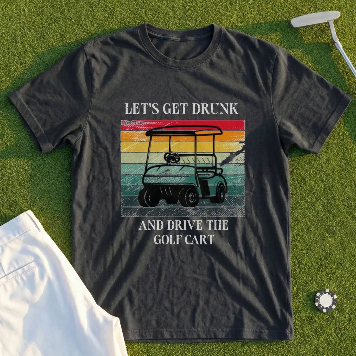 Let's Get Drunk And Drive The Cart Tee