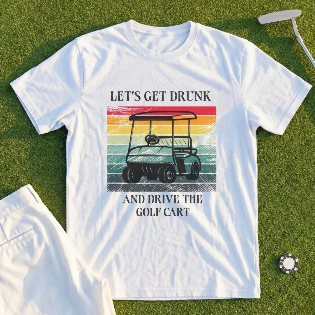 Let's Get Drunk And Drive The Cart Tee