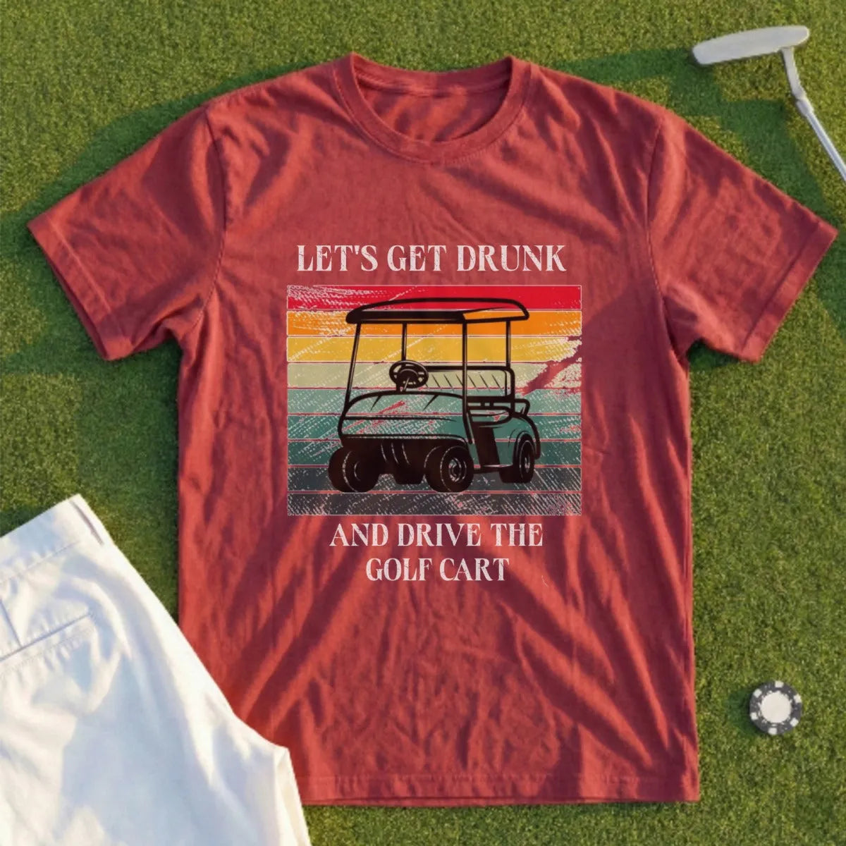 Let's Get Drunk And Drive The Cart Tee
