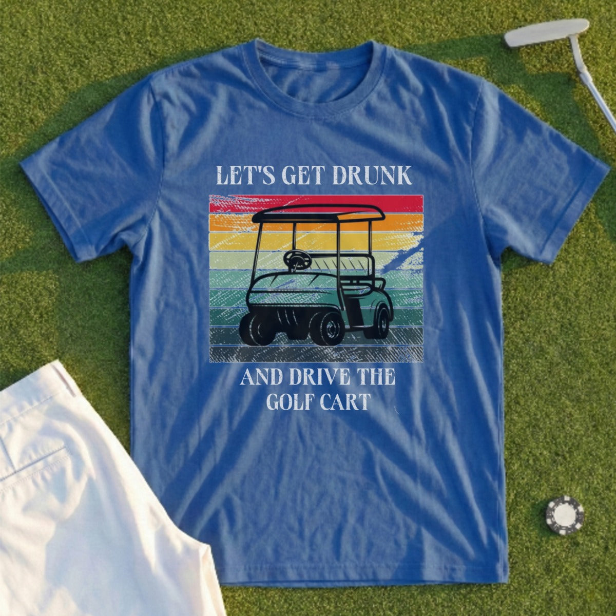 Let's Get Drunk And Drive The Cart Tee