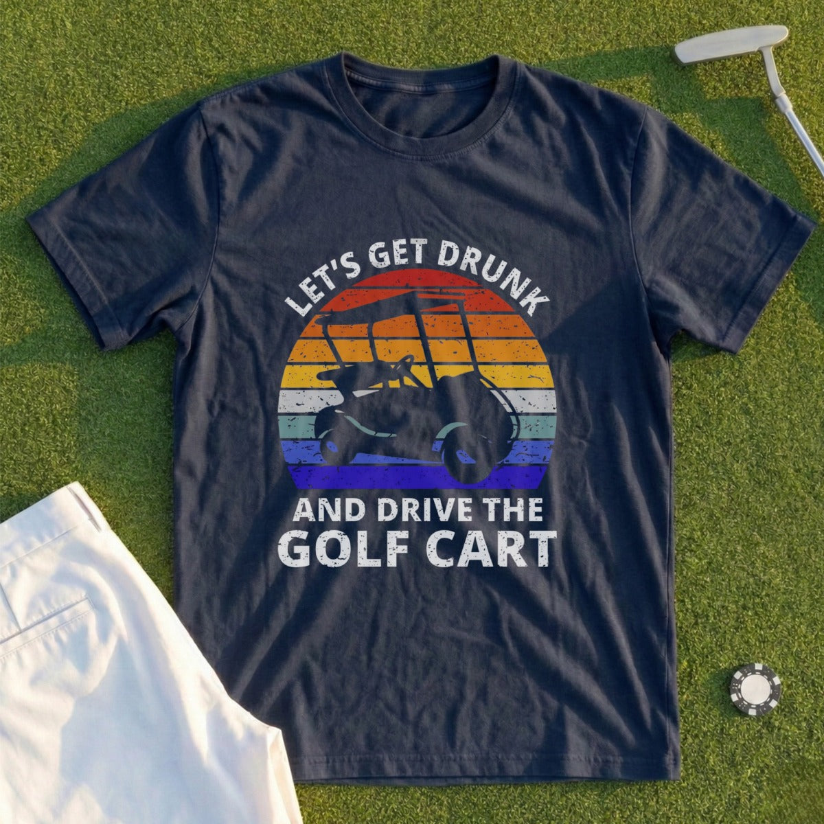 T-shirt with graphic of golf cart and text "Let's Get Drunk and Drive the Golf Cart."