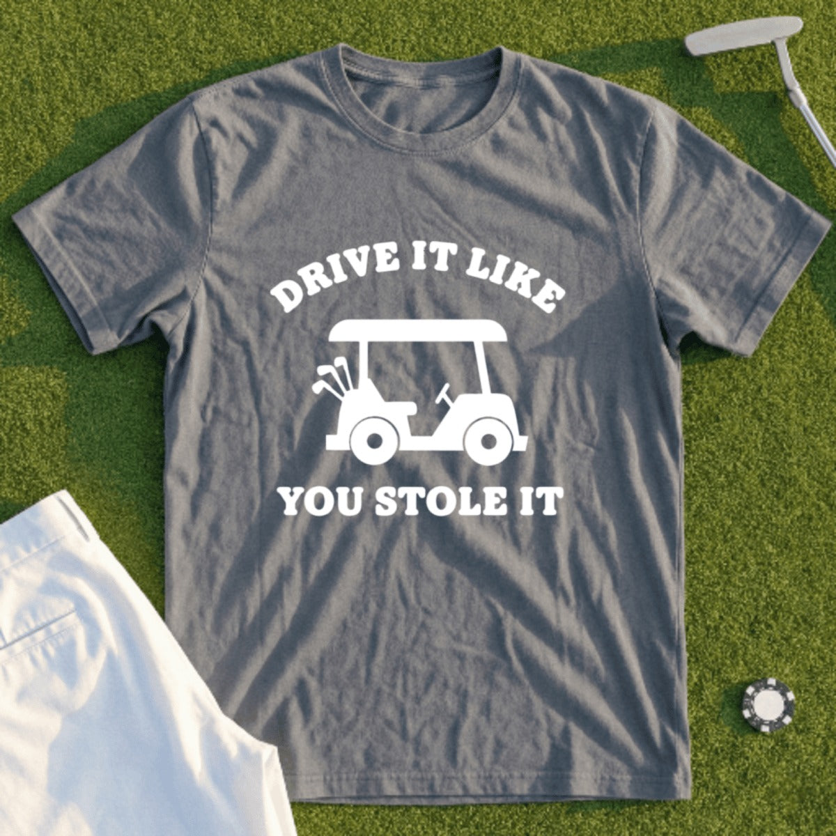 Grey t-shirt with "Drive It Like You Stole It" and golf cart graphic.