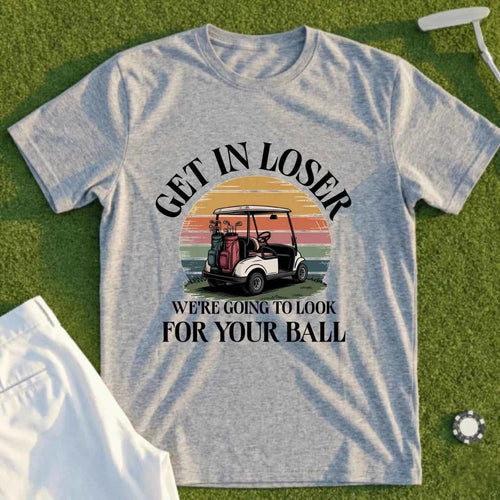 Lookin For Your Ball Tee