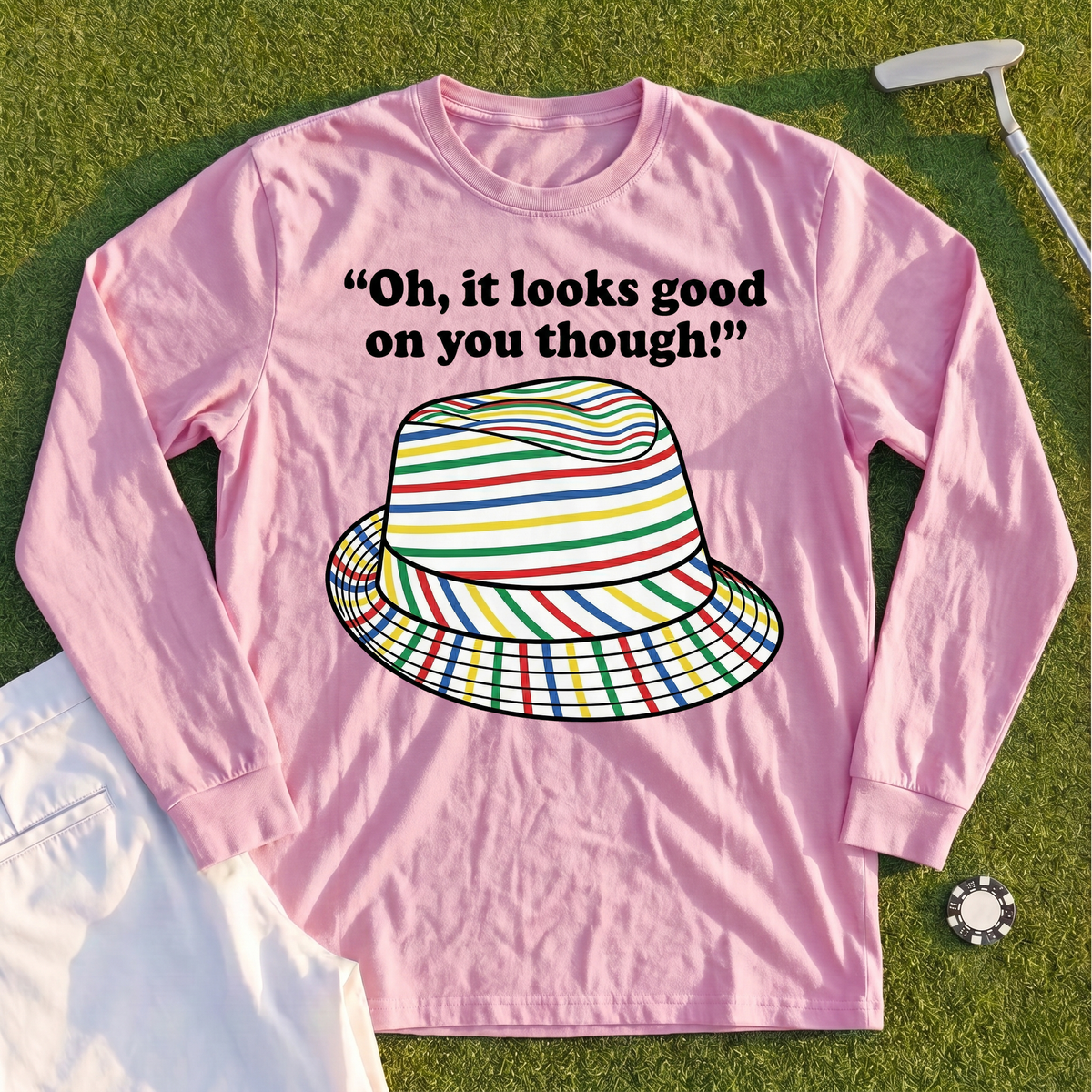 Looks Good On You Though Long Sleeve Tee
