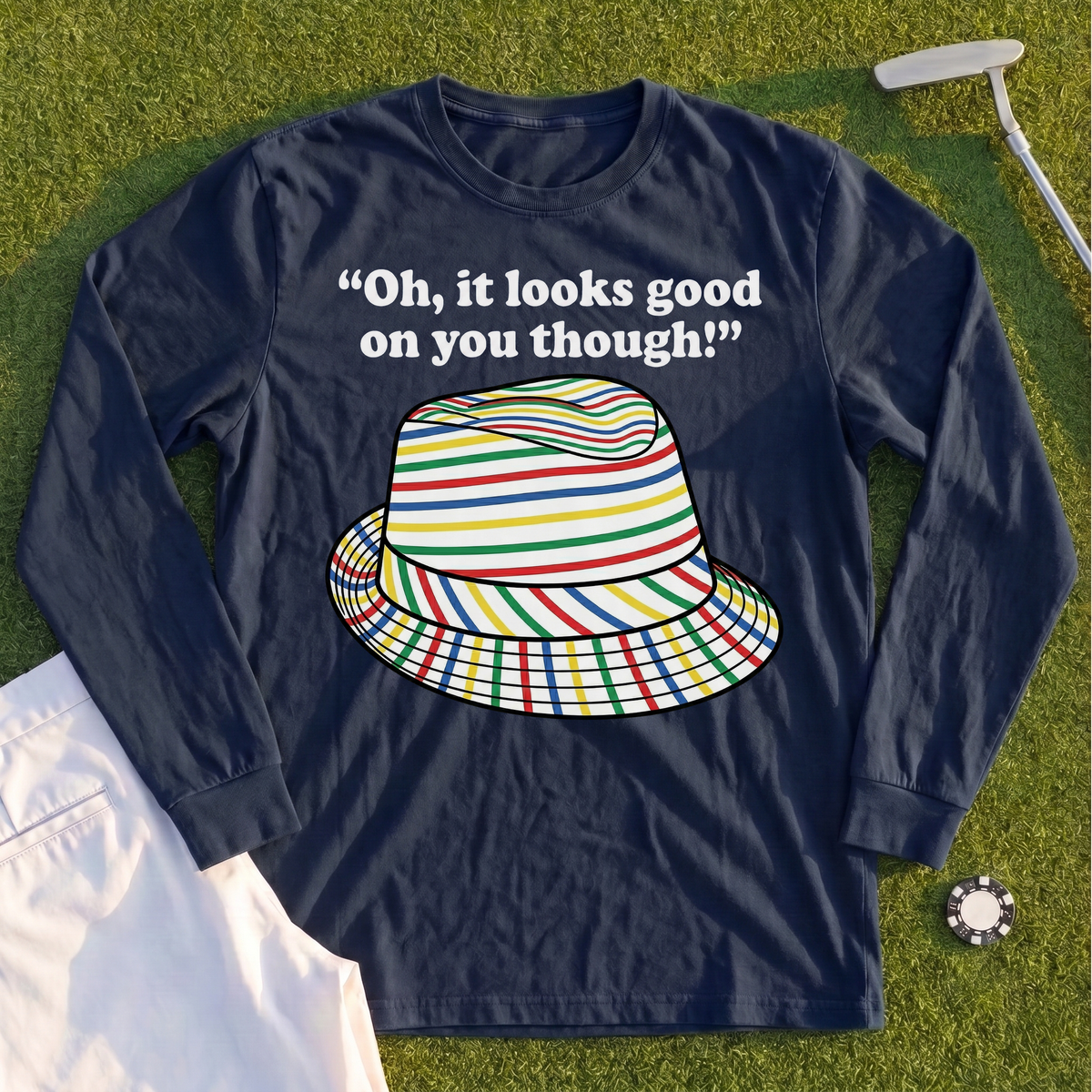 Looks Good On You Though Long Sleeve Tee
