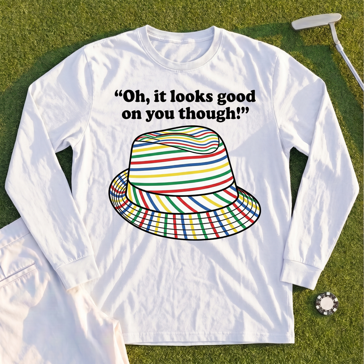 Looks Good On You Though Long Sleeve Tee