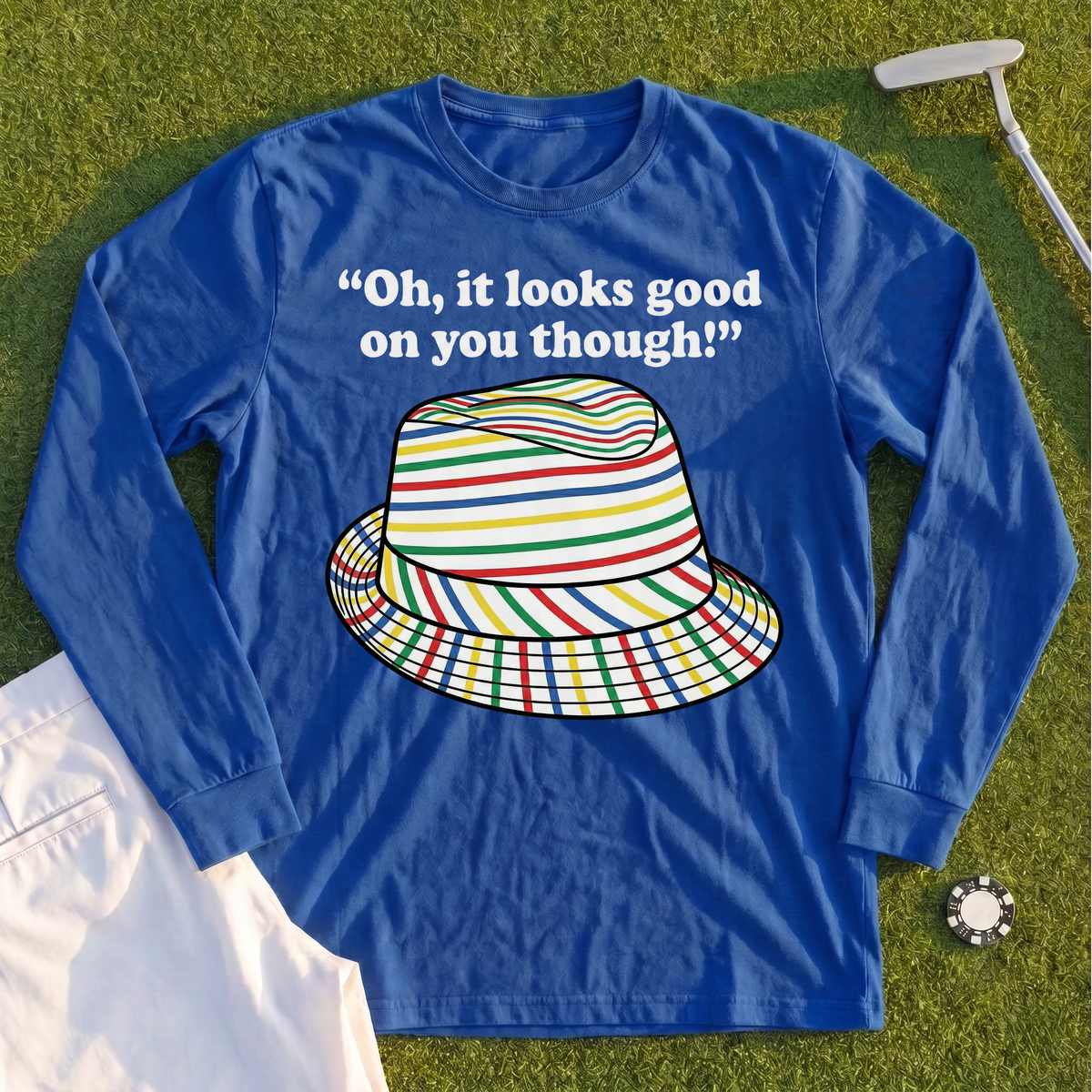 Looks Good On You Though Long Sleeve Tee