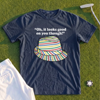 Looks Good On You Though Premium Tee