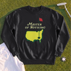 Master Of Nothing Sweatshirt