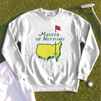 Master Of Nothing Sweatshirt